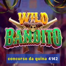 concurso da quina 4142